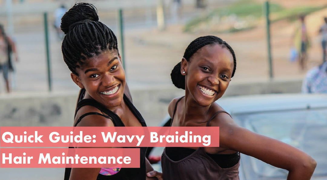 Wavy Braiding Hair Maintenance Quick Guide: 6 Easy Hacks Revealed