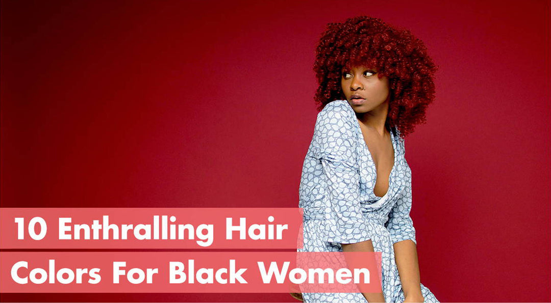 10 Enthralling Hair Colors For Black Women