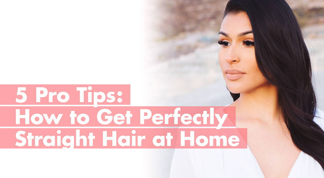 How to Get Perfectly Straight Hair at Home- 5 Pro Tips